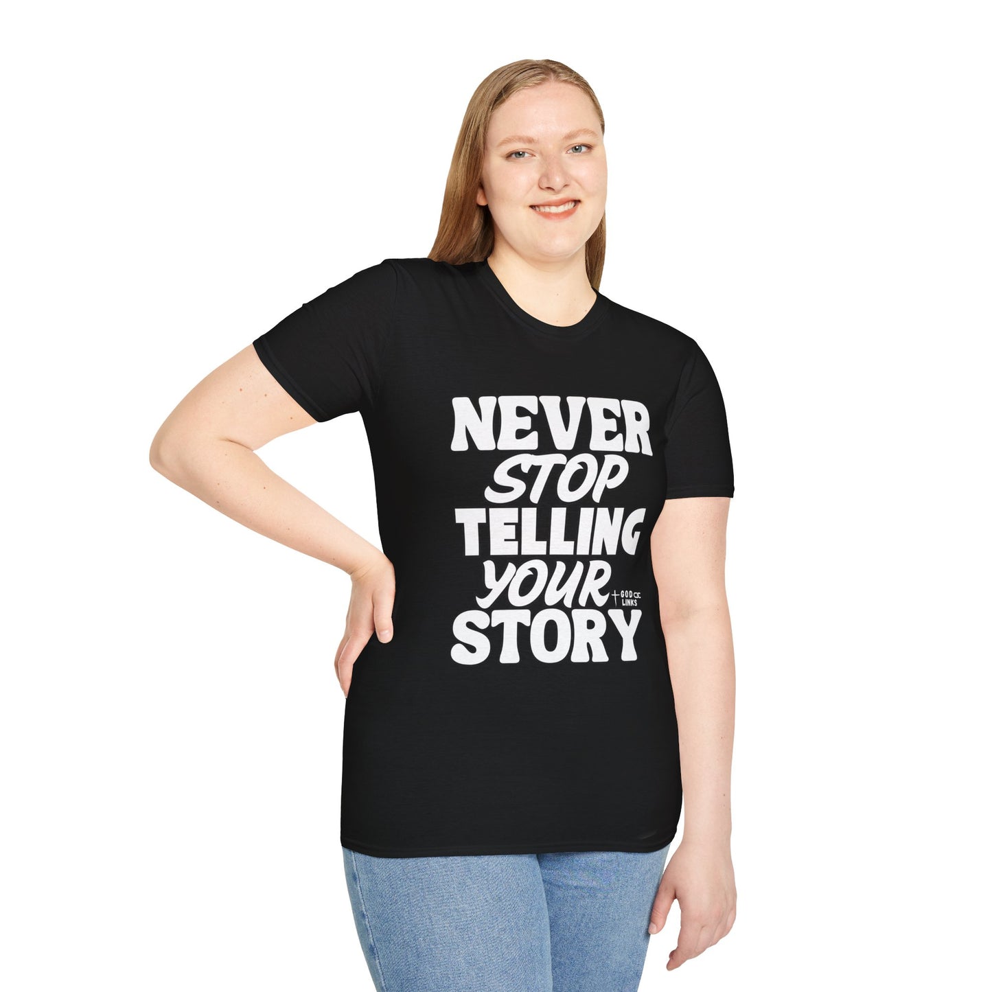Inspirational Unisex T-Shirt - Never Stop Telling Your Story
