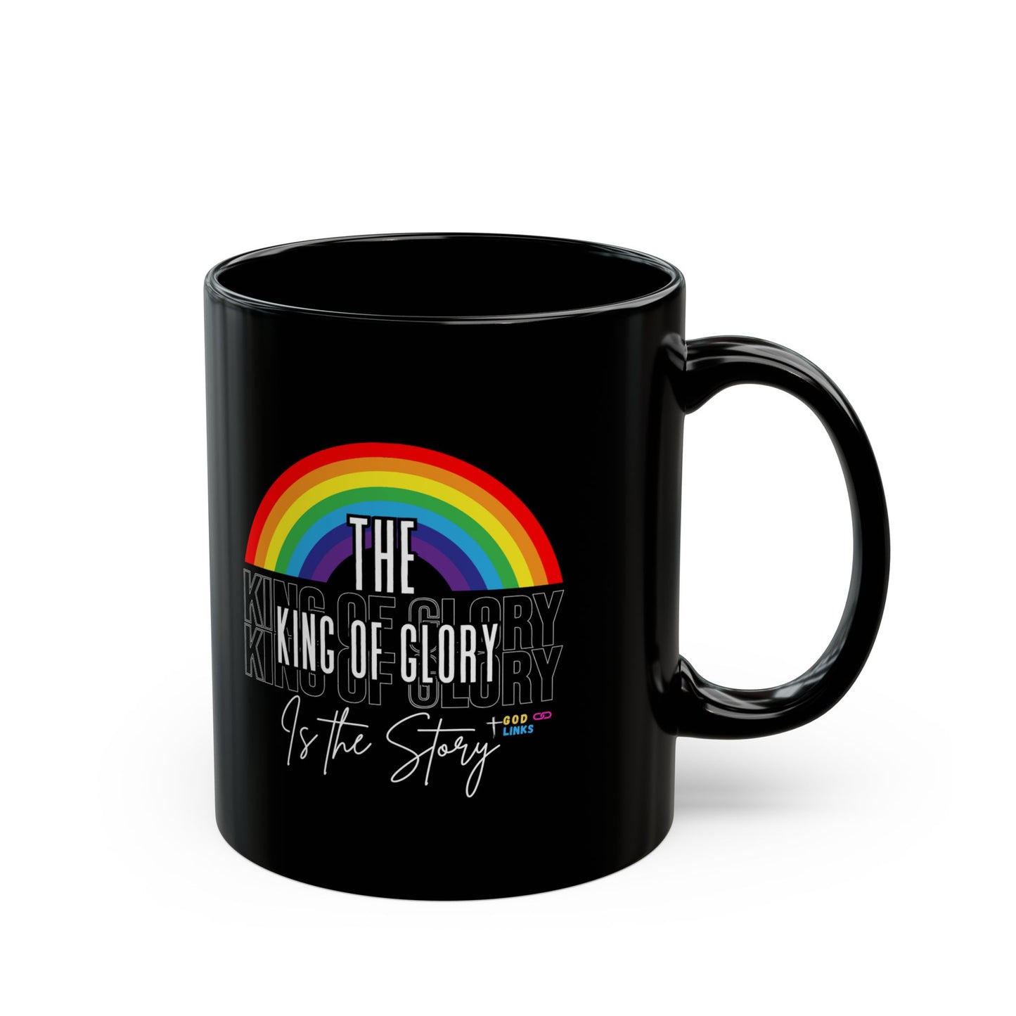 Rainbow King of Glory Mug - Inspirational 11oz & 15oz Coffee Cup